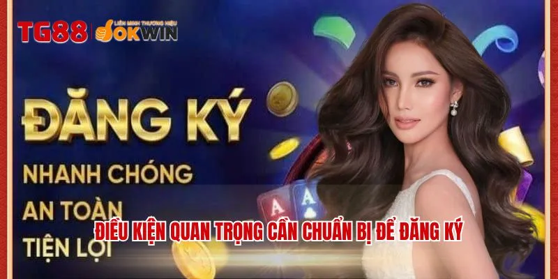 Điều kiện quan trọng cần chuẩn bị để đăng ký