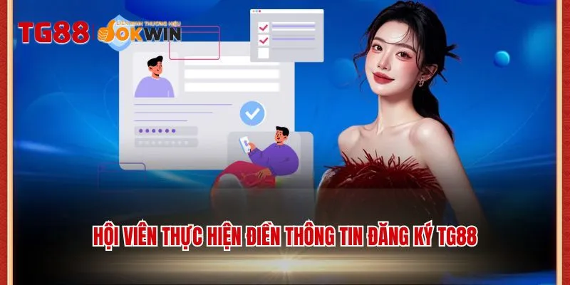 Hội viên thực hiện điền thông tin đăng ký TG88